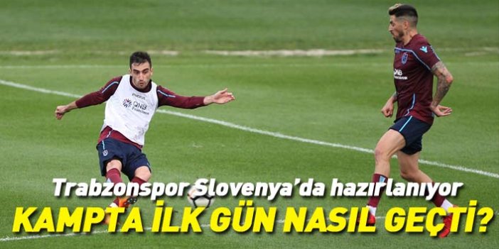 Trabzonspor'un Slovenya kampında ilk gün bitti