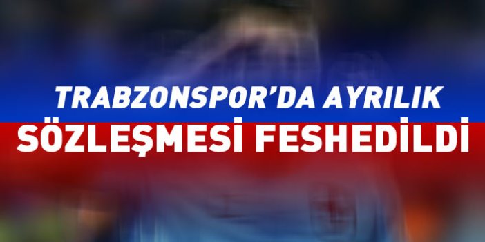 Son dakika... Trabzonspor'da ayrılık! Sözleşmesi feshedildi