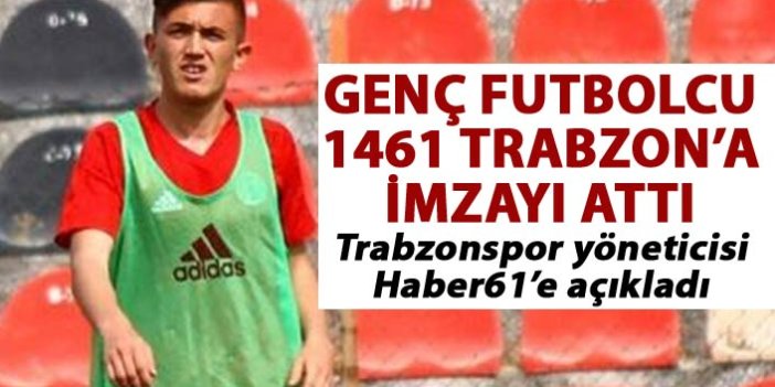 Genç futbolcu 1461 Trabzon’a imzayı attı