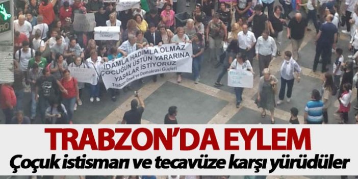Trabzon'da eylem - Çocuk istismarı ve tecavüze karşı yürüdüler