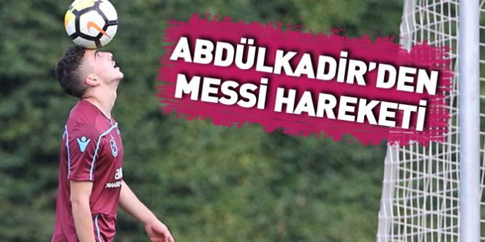 Trabzonspor idmanından renkli görüntüler... Abdülkadir'den Messi hareket