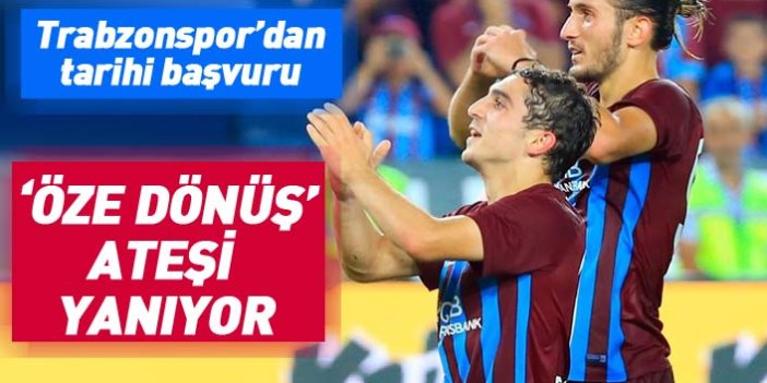 Trabzonspor'dan öze dönüş için tarihi başvuru