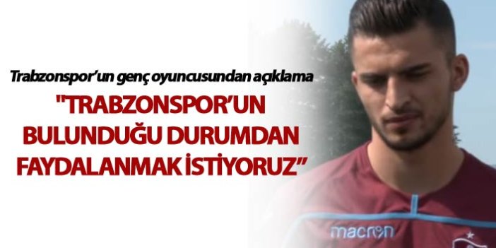 Hüseyin Türkmen: "Trabzonspor’un bulunduğu durumdan faydalanmak istiyorum"