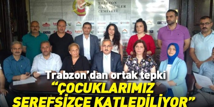 Trabzon'da STK’lardan ortak tepki: Çocuklarımız şerefsizce katlediliyor