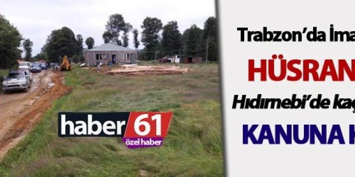 Trabzon’da İmar Barışı fırsatçılığı! Kaçak yapı inşa girişimleri durduruldu