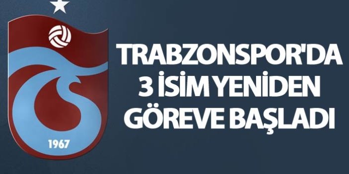 Trabzonspor'da 3 isim yeniden işe başladı
