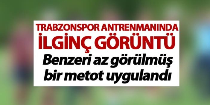 Trabzonspor antrenmanında ilginç görüntü - Benzeri az görülmüş bir metot uygulandı