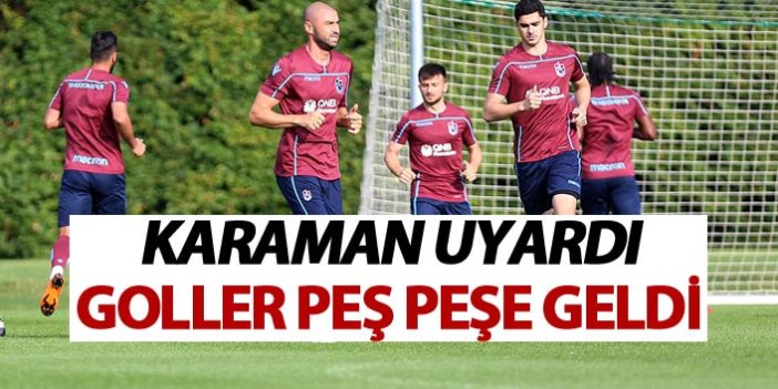 Trabzonspor'da karaman uyardı goller peş peşe geldi
