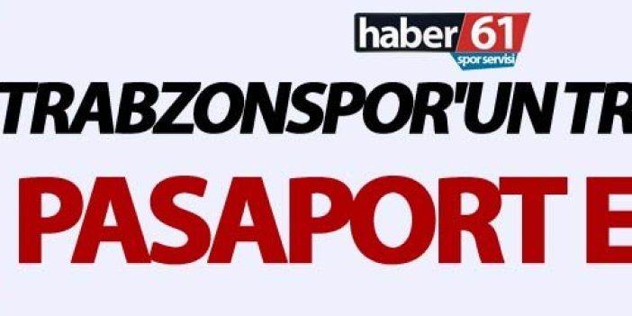 Trabzonspor'un transferine pasaport engeli
