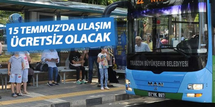 15 Temmuz'da Trabzon'da ulaşım ücretsiz