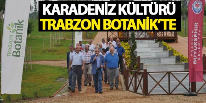 Karadeniz kültürü Trabzon Botanik’te sergilenecek