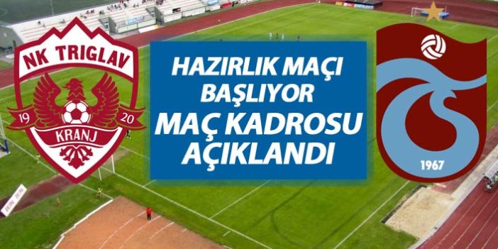 Trabzonspor'un Triglav Kranj maçı kadrosu açıklandı