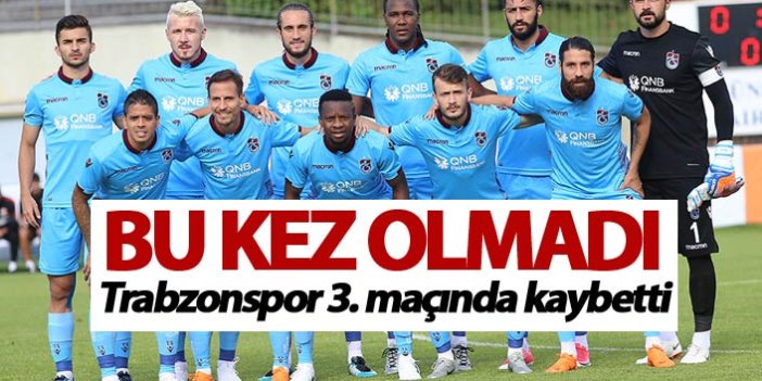 Trabzonspor 3. maçında kaybetti