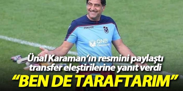 Trabzonspor Teknik Direktörü Ünal Karaman'ın resmini paylaştı, transfer eleştirilerine yanıt verdi
