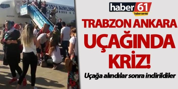 Trabzon - Ankara uçağında kriz - Önce uçağa alındılar sonra indirildiler
