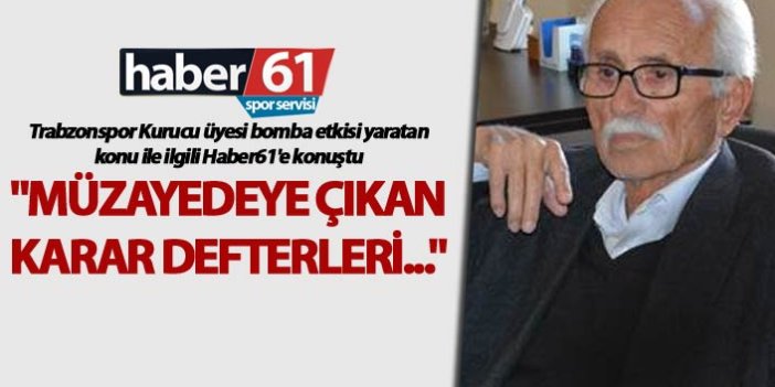 Trabzonspor Kurucu üyesi Nizamettin Algan Haber61'e konuştu - "Karar Defterleri..."