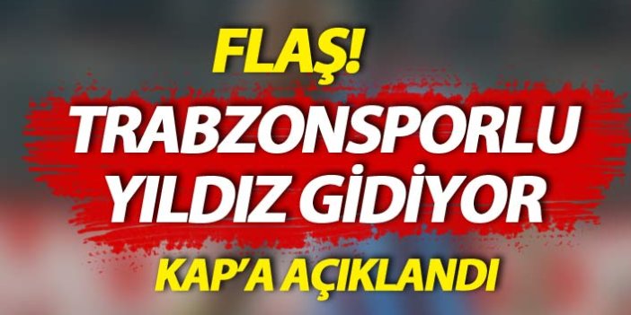 Trabzonsporlu yıldız gidiyor! KAP'a açıklandı..