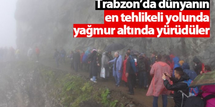 Trabzon'da dünyanın en tehlikeli yolunda yürüdüler
