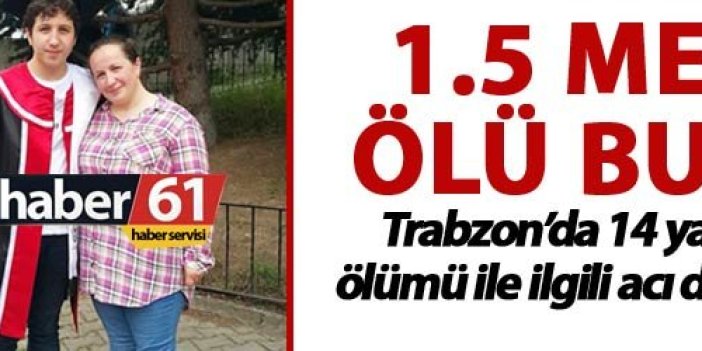 Trabzon’da acı detaylar ortaya çıktı – 14 yaşındaki çocuk…