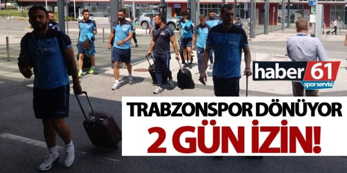 Trabzonspor dönüyor - 2 gün izin