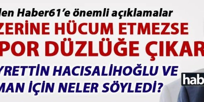 Sadri Şener: “Millet üzerine Hücum etmezse Trabzonspor düzlüğe çıkar”