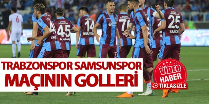 Trabzonspor Samsunspor maçı golleri
