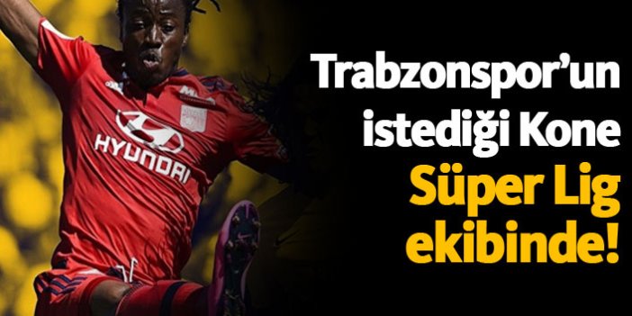 Trabzonspor'un istediği Kone Süper Lig ekibinde!