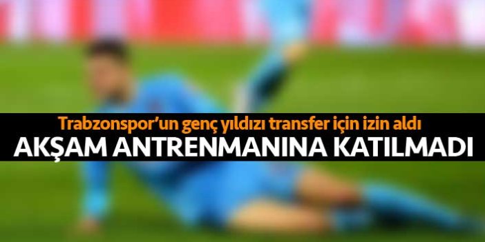 Trabzonspor'un genç yıldızı transfer için izin aldı