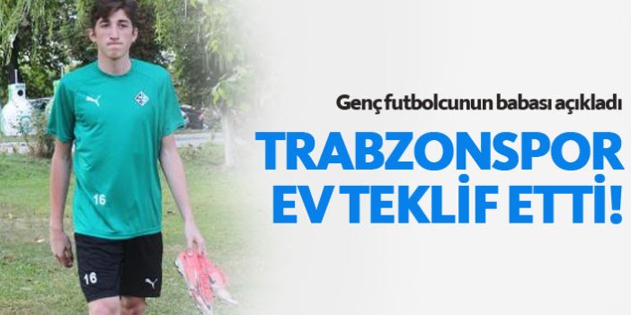 "Trabzonspor bize ev teklif etti"