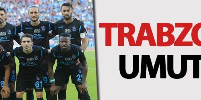 Trabzonspor umut verdi