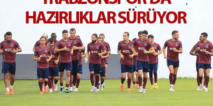 Trabzonspor'da hazırlıklarını sürdürdü