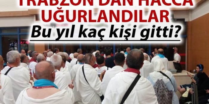 Trabzon'dan Hacca 860 kişi gitti
