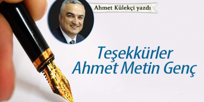 Teşekkürler Ahmet Metin Genç