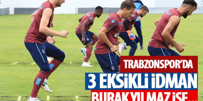 Trabzonspor'da 3 eksikli idman