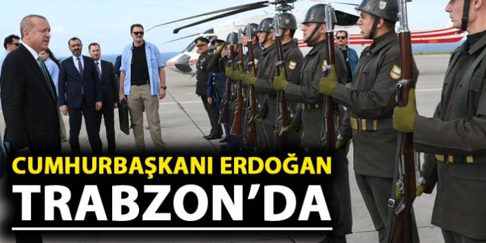 Cumhurbaşkanı Erdoğan Trabzon'da