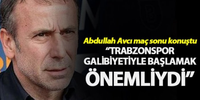 Abdullah Avcı: “Lige Trabzonspor galibiyetiyle başlamak önemliydi”