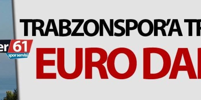 Trabzonspor’a transferde Euro darbesi