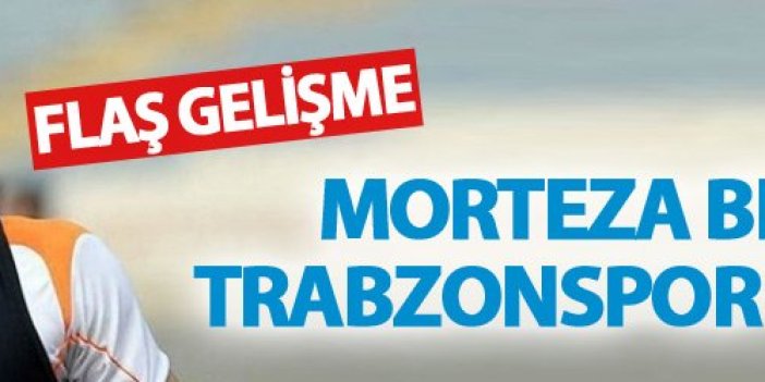 Trabzonspor’da Morteza transferi iptal!