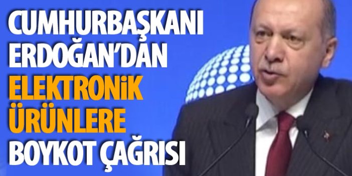 Cumhurbaşkanı Erdoğan'dan boykot çağrısı