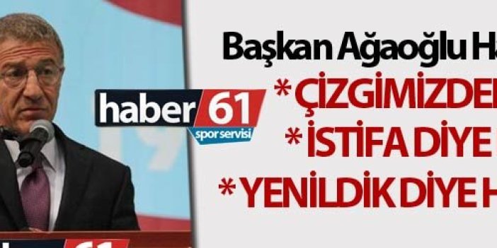 Ahmet Ağaoğlu: "Çizgimizden sapmadık"