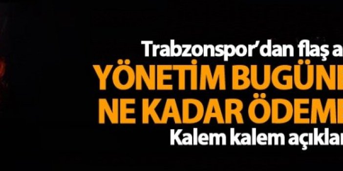 Trabzonspor yönetimi bugüne kadar ne kadar ödeme yaptı?