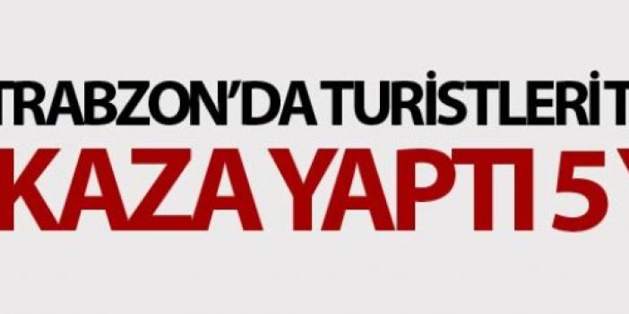 Trabzon'da kaza: 5 Yaralı