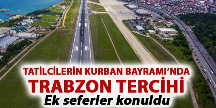 Kurban Bayramı Tatilinde Trabzon öne çıktı