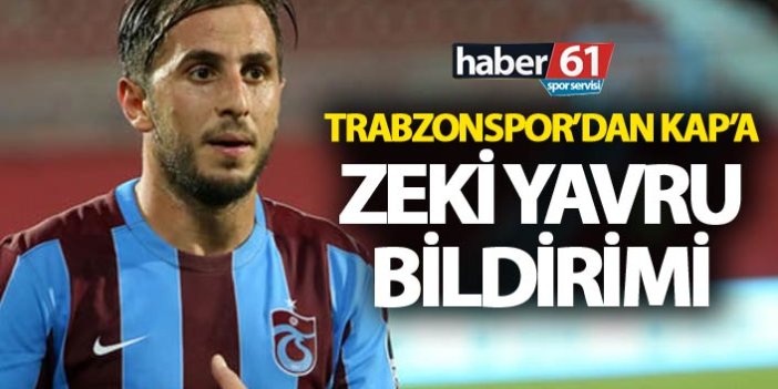 Trabzonspor'dan KAP'a zeki Yavru bildirimi
