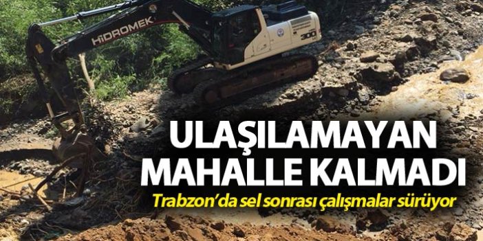 Trabzon'da sel sonrasında ulaşılamayan mahalle kalmadı