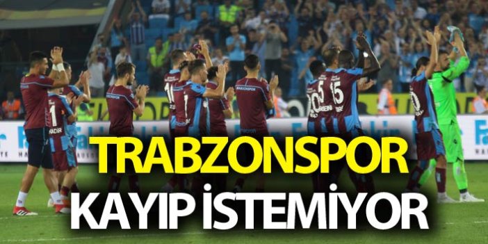 Trabzonspor kayıp istemiyor