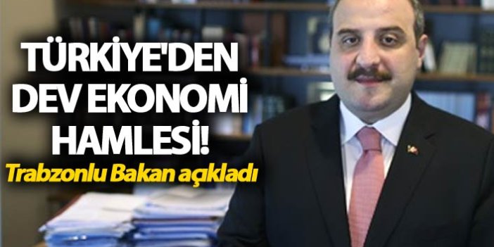 Türkiye'den dev ekonomi hamlesi! Trabzonlu Bakan açıkladı