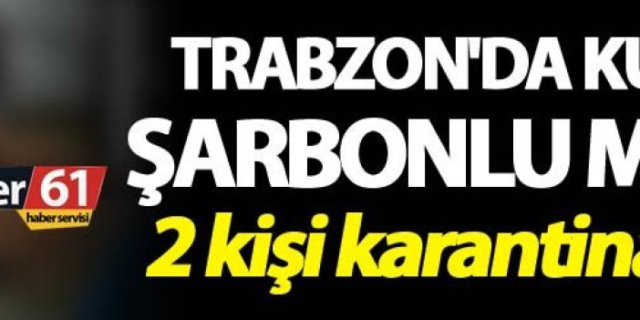Trabzon'da Kurbanlık şarbonlu mu? - 2 kişi karantinaya alındı