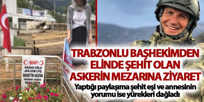 Trabzonlu başhekim ellinde şehit olan askerin mezarını ziyaret etti