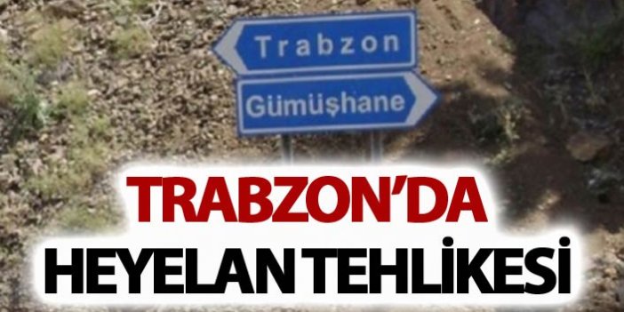 Trabzon'da heyelan tehlikesi